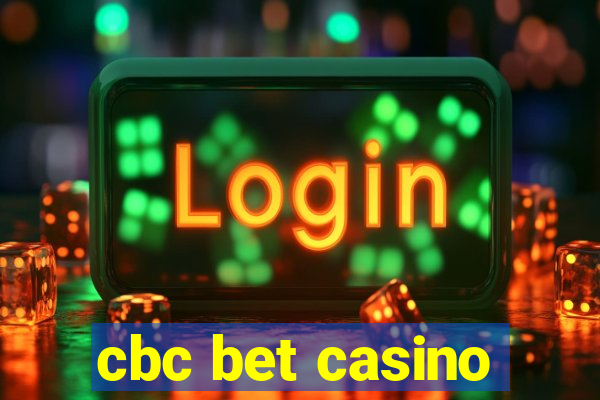 cbc bet casino